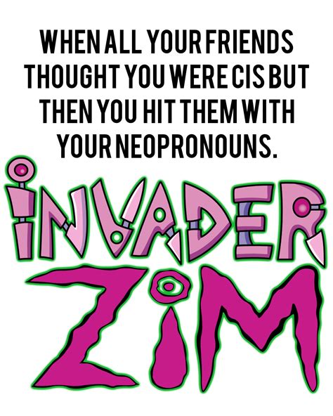Invader Ze/Zim/Zir : r/traaaaaaannnnnnnnnns