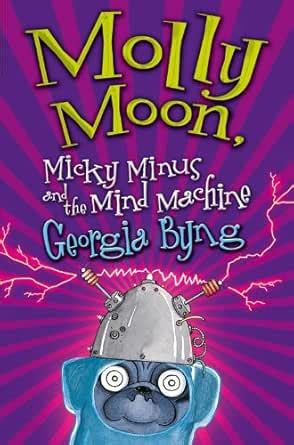 Molly Moon, Micky Minus and the Mind Machine eBook : Byng, Georgia ...