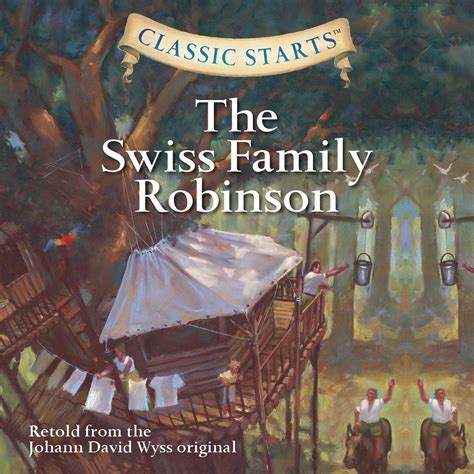 Classic Starts®: The Swiss Family Robinson by Johann David Wyss | Goodreads