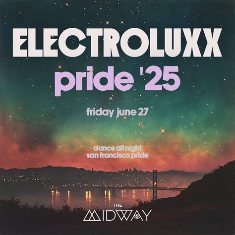 Electroluxx Pride '25 Tickets at The Midway in San Francisco by The Midway SF | Tixr