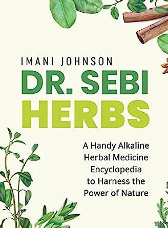 Dr. Sebi Herbs: A Handy Alkaline Herbal Medicine Encyclopedia to ...