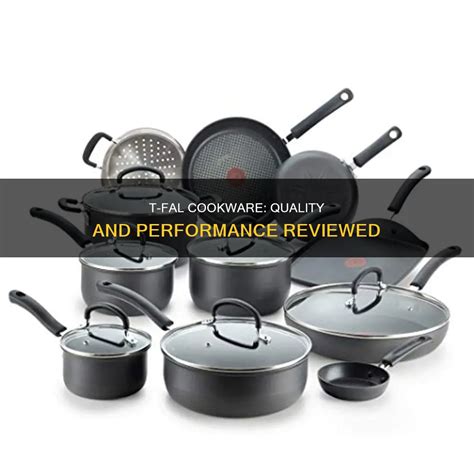 T-Fal Cookware: Quality And Performance Reviewed | CyCookery