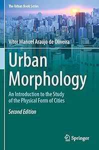 Urban Morphology: An Introduction to the Study of the Physical Form of ...