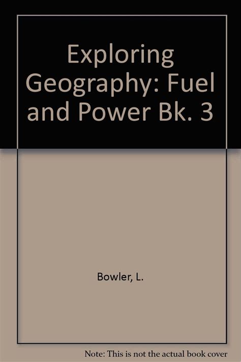 Fuel and Power (Bk. 3) (Exploring Geography) : Bowler, L., Waites ...