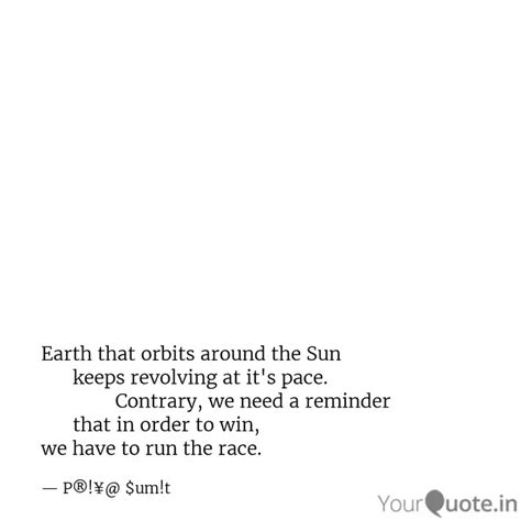 Earth that orbits around ... | Quotes & Writings by Priya Sumit | YourQuote