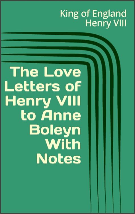The Love Letters of Henry VIII to Anne Boleyn With Notes eBook : Henry ...
