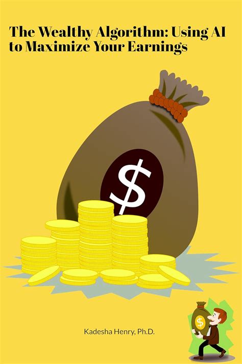 The Wealthy Algorithm: Using AI to Maximize Your Earnings eBook : Henry ...