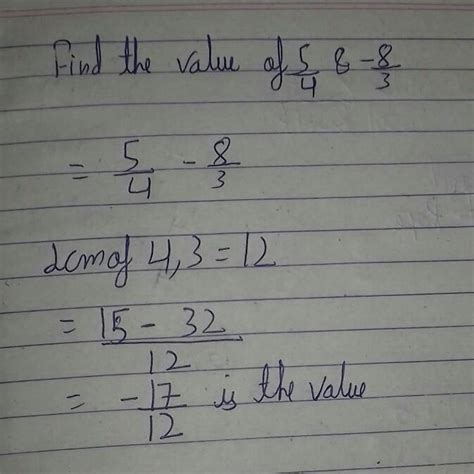 the value of 5/4 - 8/3 - Brainly.in
