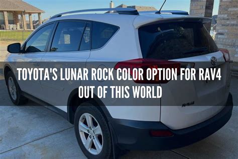 Toyota's Lunar Rock Color Option for Rav4: Out of this World - Gear Gan