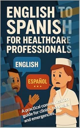 English to spanish for healthcare professionals : A practical ...