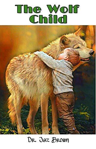 The Wolf Child eBook : Brown, Dr. Jazz, 316, Jazz: Amazon.in: Kindle Store