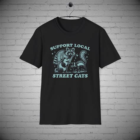 Support Local Street Cats T-shirts, Funny Racoon tee, Cat Lovers shirt ...