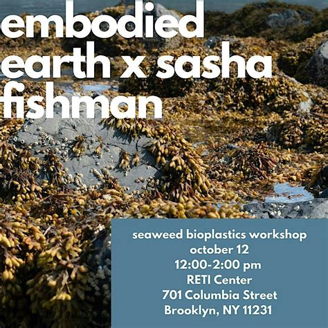 Embodied Earth x Sasha Fishman: Seaweed Bioplastics Workshop, RETI ...