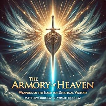 The Armory of Heaven: Weapons of the Lord for Spiritual Victory eBook ...