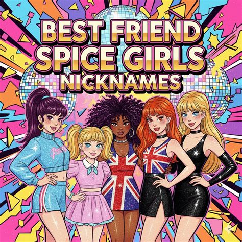 Spice Girls Nicknames: Fun, Cute, and Creative Ideas 🌶️