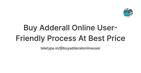 Buy Adderall Online User-Friendly Process At Best Price — Teletype