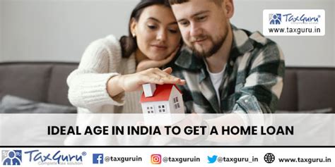 Ideal Age in India to Get a Home Loan