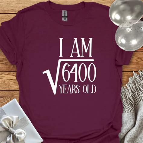 I am Square Root of 6400 Years Old - 80th Birthday T-Shirt – Lilyflower ...