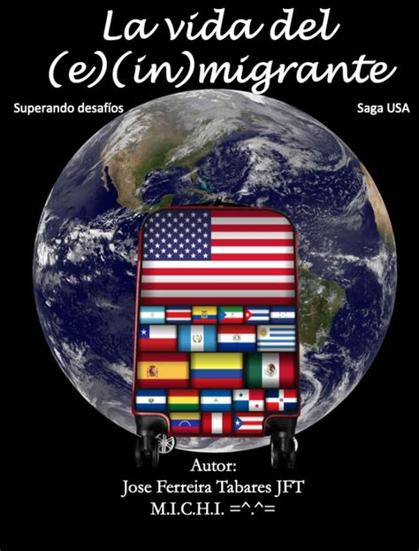 La Vida del (e)(in)migrante: superando desafios - saga USA (Spanish ...