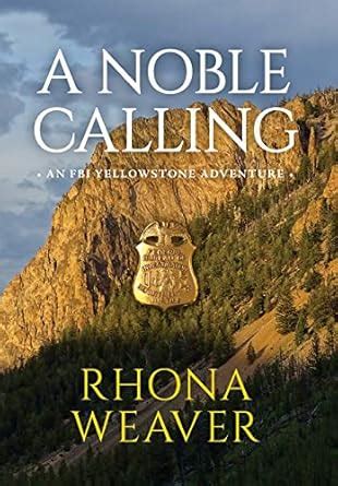A Noble Calling: 1 (FBI Yellowstone Adventure) : Weaver, Rhona: Amazon ...