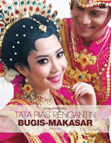 Tata Rias Pengantin Bugis - Makasar (Indonesian Edition) : Aprilia, Ade ...