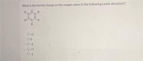 Solved What is the formal charge on the oxygen atom in the | Chegg.com