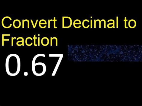 Convert 0.67 to fraction . How to convert decimals to fractions ...