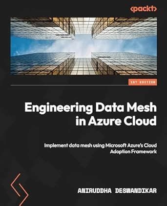 Engineering Data Mesh in Azure Cloud: Implement data mesh using ...