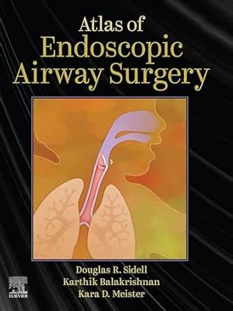 Atlas of Endoscopic Airway Surgery - E-Book eBook : Sidell MD, FAAP ...