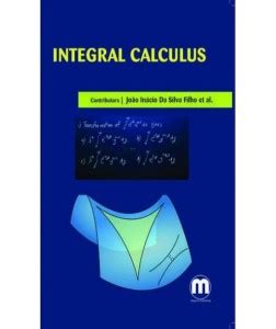 Integral Calculus: Buy Integral Calculus by João Inácio Da Silva Filho ...