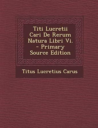 Buy Titi Lucretii Cari de Rerum Natura Libri VI. Book Online at Low ...