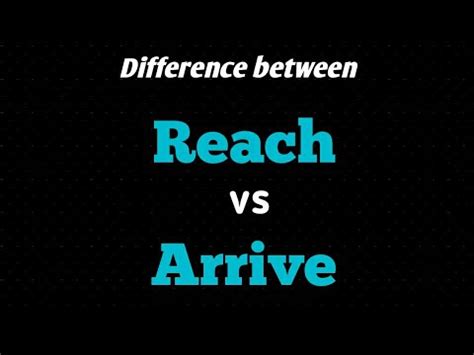 Difference between reach & arrive - YouTube