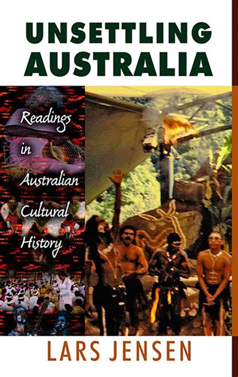 Unsettling Australia: Readings in Australian Cultural History by Lars ...