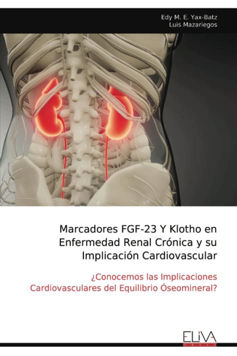 Buy Marcadores FGF-23 Y Klotho en Enfermedad Renal Crónica y su ...