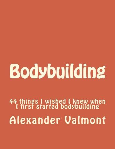 Buy Bodybuilding: 44 things I wished I knew when I first started ...