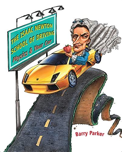 Isaac Newton School Driving: Physics & Your Car eBook : Parker, Barry ...