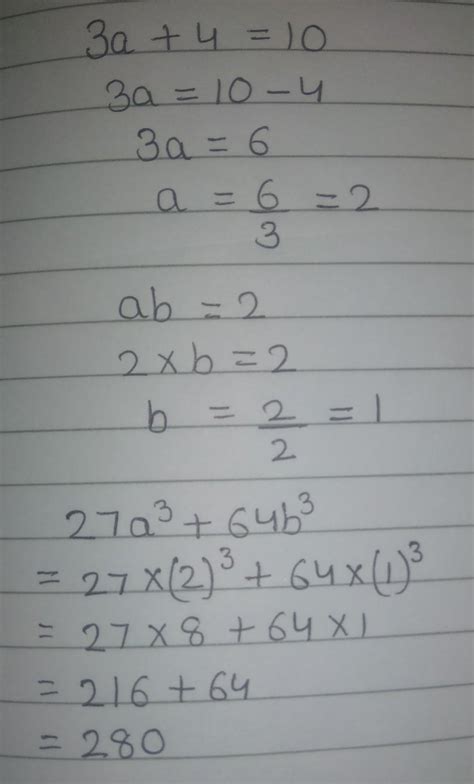 If 3a+4=10 and ab=2 then 27a^3+64b^3= - Brainly.in