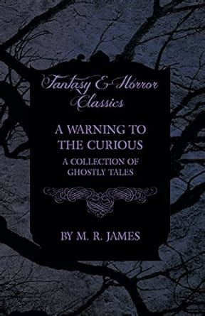 A Warning to the Curious - A Collection of Ghostly Tales (Fantasy and ...