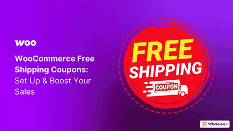 WooCommerce Free Shipping Coupons: Set Up & Boost Your Sales - WholesaleX