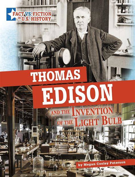 Thomas Edison and the Invention of the Light Bulb: Separating Fact from ...