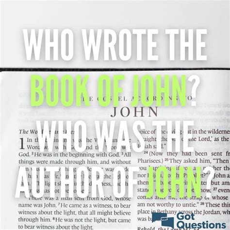 Who wrote the book of John? Who was the author of John? | GotQuestions.org