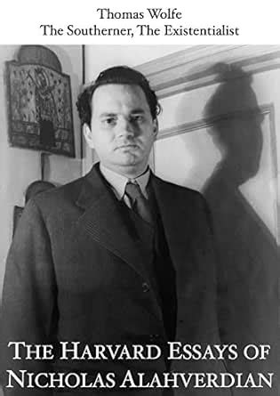 Thomas Wolfe: The Southerner, The Existentialist (The Harvard Essays of ...