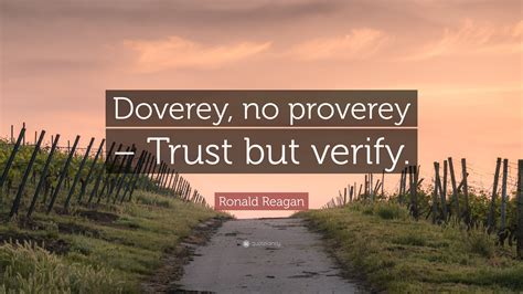 Ronald Reagan Quote: “Doverey, no proverey – Trust but verify.”