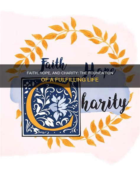 Faith, Hope, And Charity: The Foundation Of A Fulfilling Life | ShunSpirit