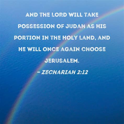 Zechariah 2:12 And the LORD will take possession of Judah as His ...