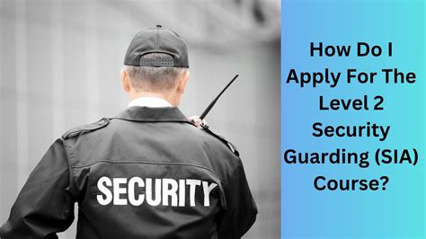 How Do I Apply For The Level 2 Security Guarding (SIA) Course ...