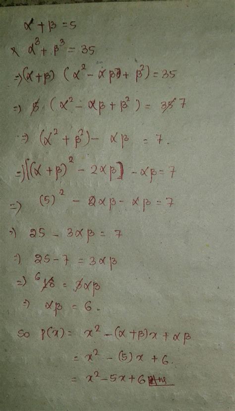 If alpha +beta=5 and alpha cube+beta cube=35 find the quadratic ...
