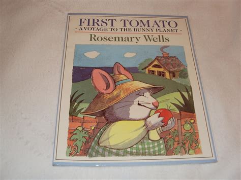 First Tomato: A Voyage to the Bunny Planet: Rosemary Wells: Books ...