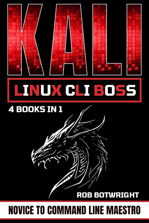Kali Linux CLI Boss: Novice To Command Line Maestro eBook : Rob ...