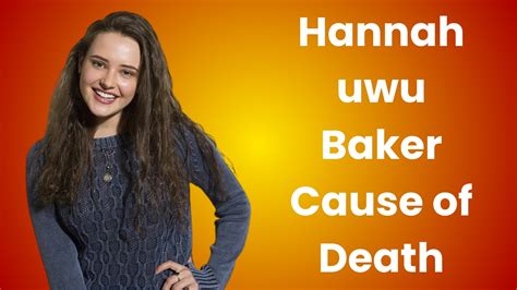 Hannah uwu Baker Cause of Death: The Truth Behind It